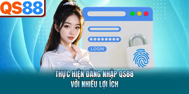 Thực hiện đăng nhập QS88 với nhiều lợi ích