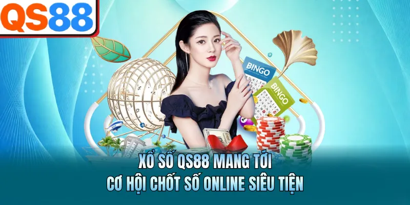Xổ Số QS88 - Sảnh Cược Lô Đề Trực Tuyến Uy Tín Và Tỷ Lệ Cao 1 Xổ số QS88 mang tới cơ hội chốt số online siêu tiện